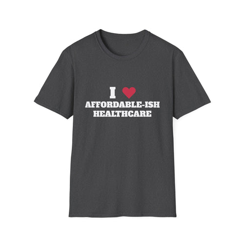 I "LOVE" Affordable-ish Healthcare