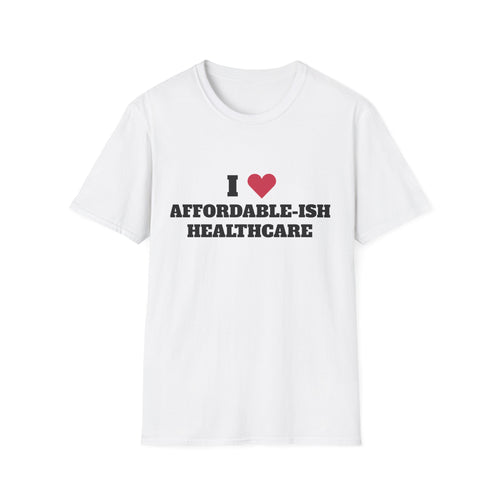 I "LOVE" Affordable-ish Healthcare
